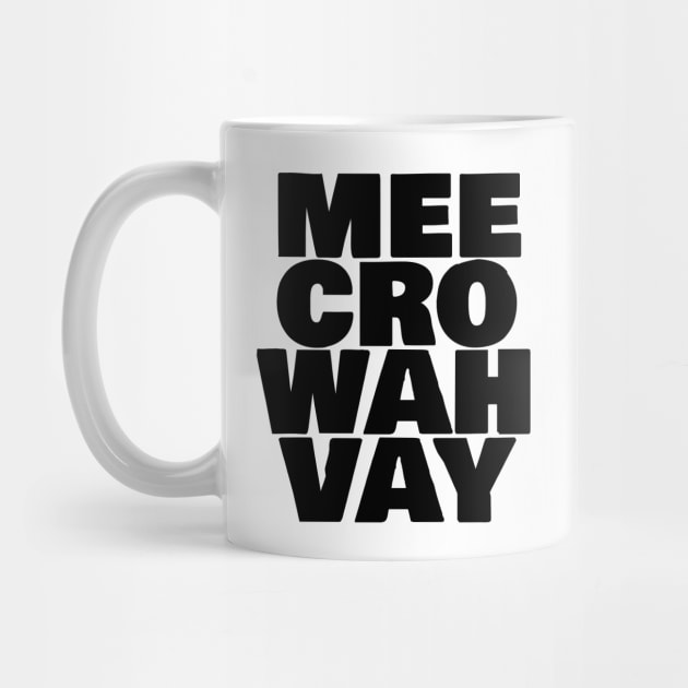 Mee Cro Wah Vay Typography Microwave by ellenhenryart